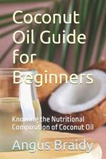 Coconut Oil Guide for Beginners af Angus Braidy