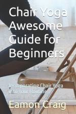 Chair Yoga Awesome Guide for Beginners af Eamon Craig