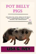 Pot Belly Pigs af Lisa G Ivey
