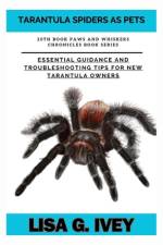 Tarantula Spiders As Pets af Lisa G Ivey