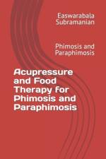 Acupressure and Food Therapy for Phimosis and Paraphimosis af Easwarabala Subramanian