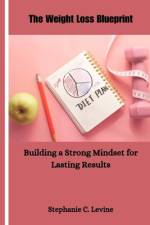 The Weight Loss Blueprint af Stephanie C Levine
