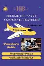 Become The Savvy Corporate Traveler af Tavia Linen