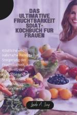 Das ultimative Fruchtbarkeitsdiät-Kochbuch für Frauen af Linda A Ivey
