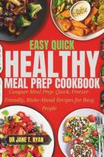 Easy quick healthy meal prep cookbook af Jane Ryan