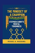 The Mindset of a Champion af Michael K Hasegawa
