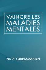 Vaincre Les Maladies Mentales (French Edition) af Nick Griemsmann