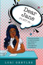 Dear Jane It's NOT Me... Saying Goodbye to Self-Criticism and Hello to Self-Love, Courage and Confidence af Lori Gentles