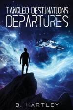 Tangled Destinations Departures af B. Hartley