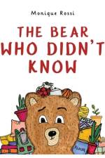The Bear Who Didn't Know af Monique Rossi