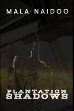 Plantation Shadows af Mala Naidoo