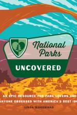 National Parks Uncovered af Linda Mohammad