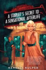 A Starlet's Secret to a Sensational Afterlife af Kendall Kulper