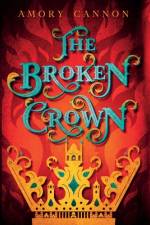 The Broken Crown af Amory Cannon