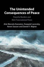 The Unintended Consequences of Peace af Arie Marcelo (Hebrew University of Jerusalem) Kacowicz