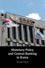 Monetary Policy and Central Banking in Korea af Woosik (Seoul National University) Moon