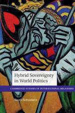 Hybrid Sovereignty in World Politics af Swati (Purdue University Srivastava