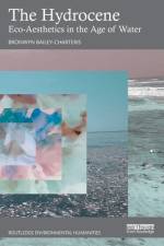 The Hydrocene af Bronwyn Bailey-Charteris