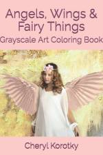 Angels, Wings & Fairy Things af Cheryl Korotky