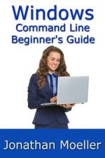 The Windows Command Line Beginner's Guide - Second Edition af Jonathan Moeller