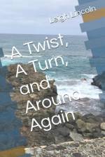 A Twist, A Turn, and Around Again af Leigh Lincoln