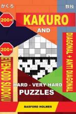 200 Kakuro and 200 Even-Odd Sudoku Diagonal + Anti Diagonal Hard - Very Hard Puzzles.: Kakuro 17x17 + 18x18 + 19x19 + 20x20 and 200 Sudpku Logic Puzzl af Basford Holmes