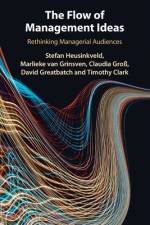 The Flow of Management Ideas af Stefan (Radboud Universiteit Nijmegen) Heusinkveld