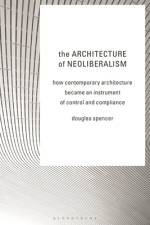 The Architecture of Neoliberalism af Douglas Spencer
