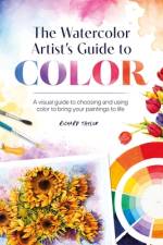 The Watercolor Artist's Guide to Color af Richard Taylor