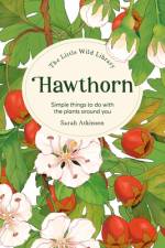The Little Wild Library: Hawthorn af Sarah Atkinson