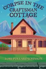 Corpse in the Craftsman Cottage af Lori Pollard-Johnson