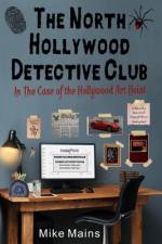 The North Hollywood Detective Club in The Case of the Hollywood Art Heist af Mike Mains
