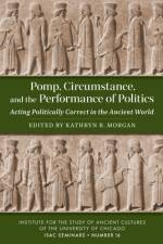 Pomp, Circumstance, and the Performance of Politics af Kathryn R Morgan