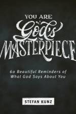 You Are God's Masterpiece - 60 Beautiful Reminders of What God Says about You af Stefan Kunz