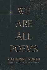 We Are All Poems af Katherine North