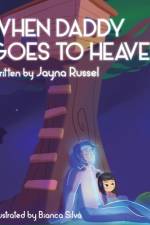 When Daddy Goes To Heaven