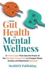 From Gut Health to Mental Wellness af Healthfit Publishing