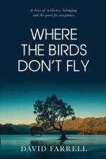 Where The Birds Don't Fly af David Farrell