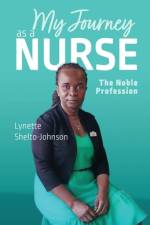 My Journey as a Nurse af Lynette Shelto-Johnson