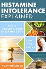 Histamine Intolerance Explained af Tony Wrighton