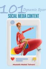 101 Dynamic Sparks for Social Media Content af Mostafa Maleki Tehrani