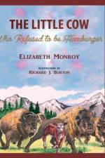 The Little Cow Who Refused to Be Hamburger af Elizabeth Monroy