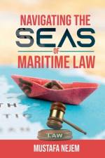 Navigating the Seas of Maritime Law af Mustafa Nejem