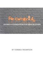 Fundamentals: Laying a foundation for new believers af Torema Thompson