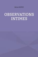 Observations Intimes af Brice Dupuy