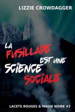La fusillade est une science sociale af Lizzie Crowdagger