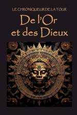 De l'Or et des Dieux af Le Chroniqueur de la Tour