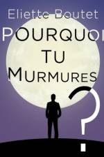 Pourquoi tu murmures ? af Eliette Boutet