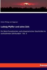 Ludwig Pfyffer und seine Zeit: af Anton Philipp Von Segesser