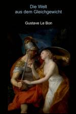 Die Welt aus dem Gleichgewicht af Gustave le Bon